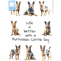 Life is Better with an Australian Cattle Dog Cotton Tea Towel